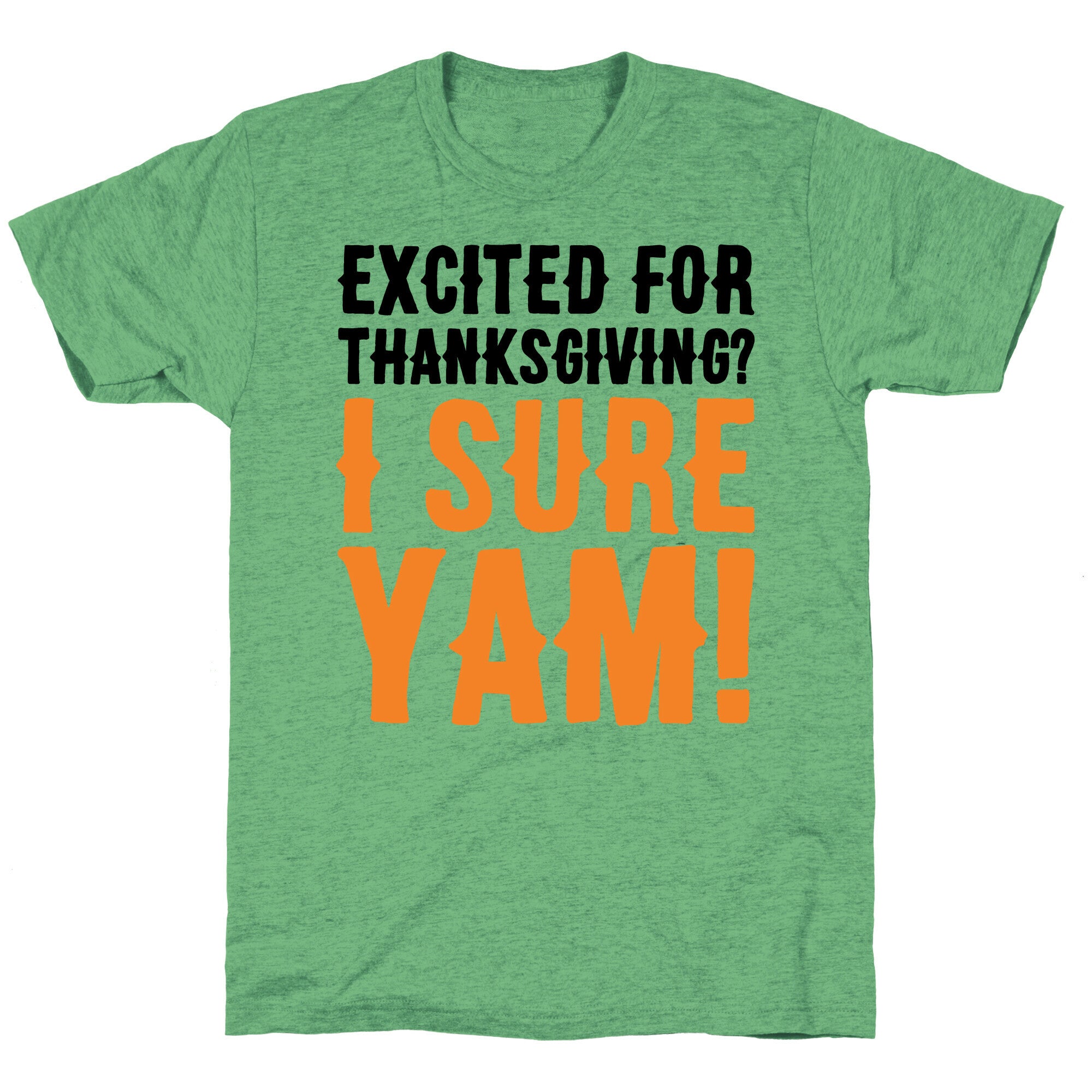 Excited For Thanksgiving I Sure Yam Unisex Triblend Tee